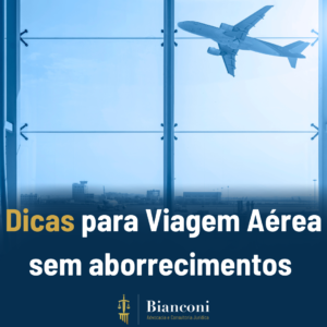 Imagem de um avião decolando, pela visão de dentro do saguão de um aeroporto. Em cima esfumaçado na parte de baixo está escrito "Dicas para Viagem Aérea sem aborrecimentos", embaixo tem o logo do escritório "Bianconi Advocacia e Consultoria Jurídica"